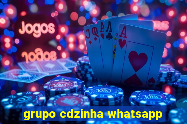 grupo cdzinha whatsapp